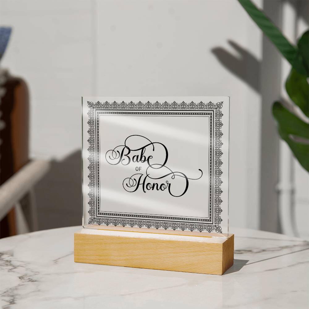 Babe of Honor (Black) - Square Acrylic Plaque