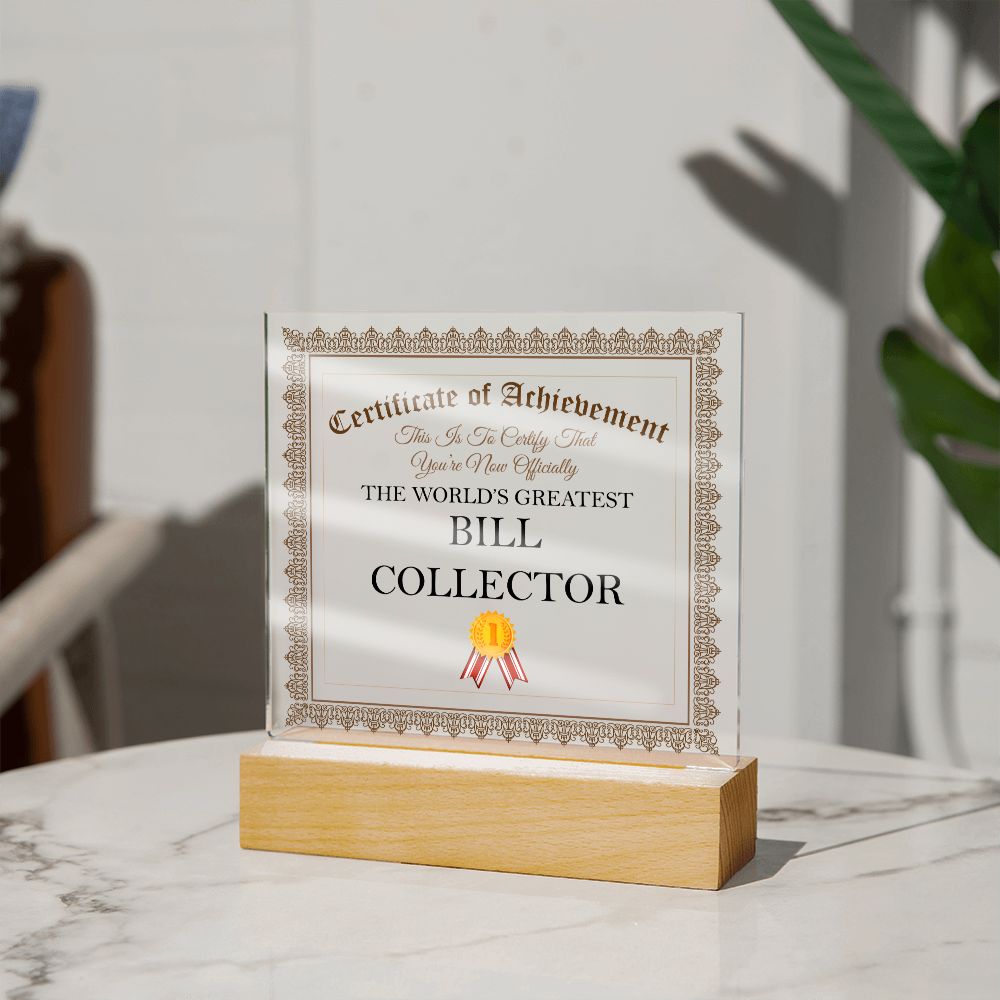 World's Greatest Bill Collector - Square Acrylic Plaque