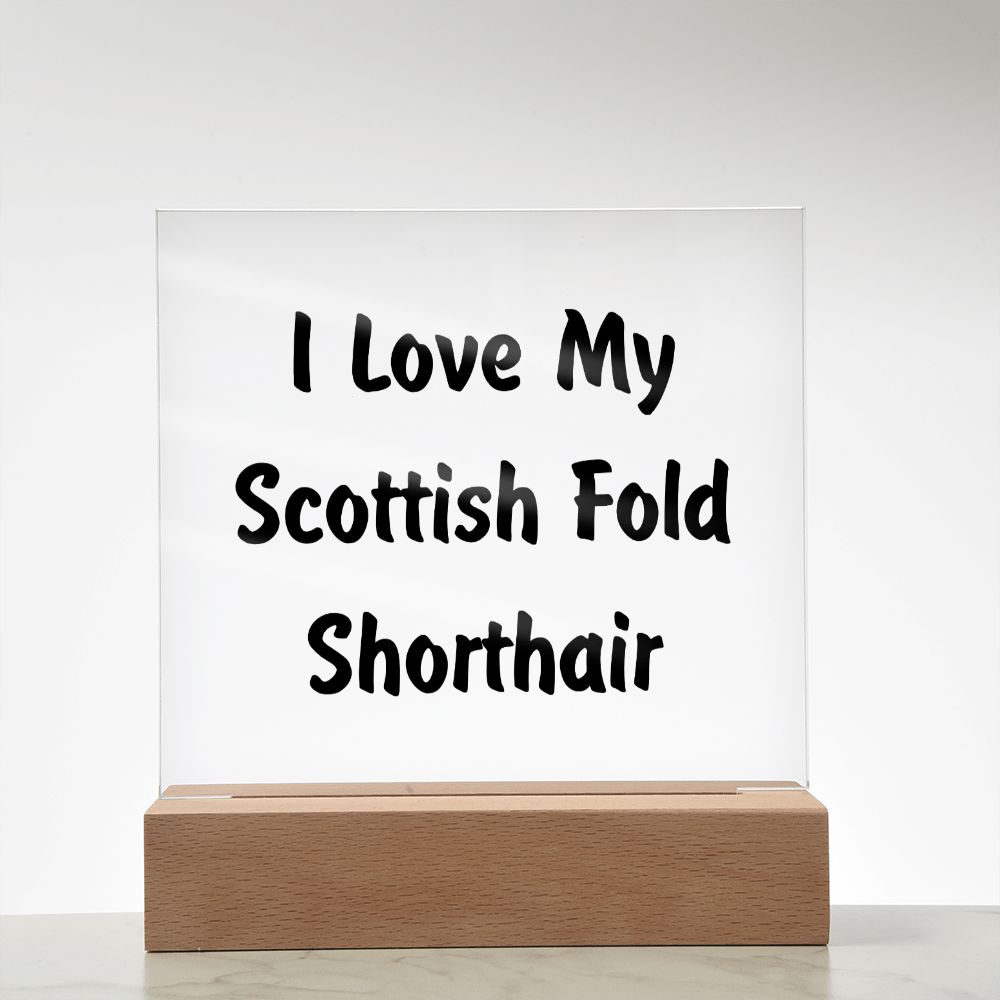 Love My Scottish Fold Shorthair - Square Acrylic Plaque