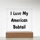 Love My American Bobtail - Square Acrylic Plaque