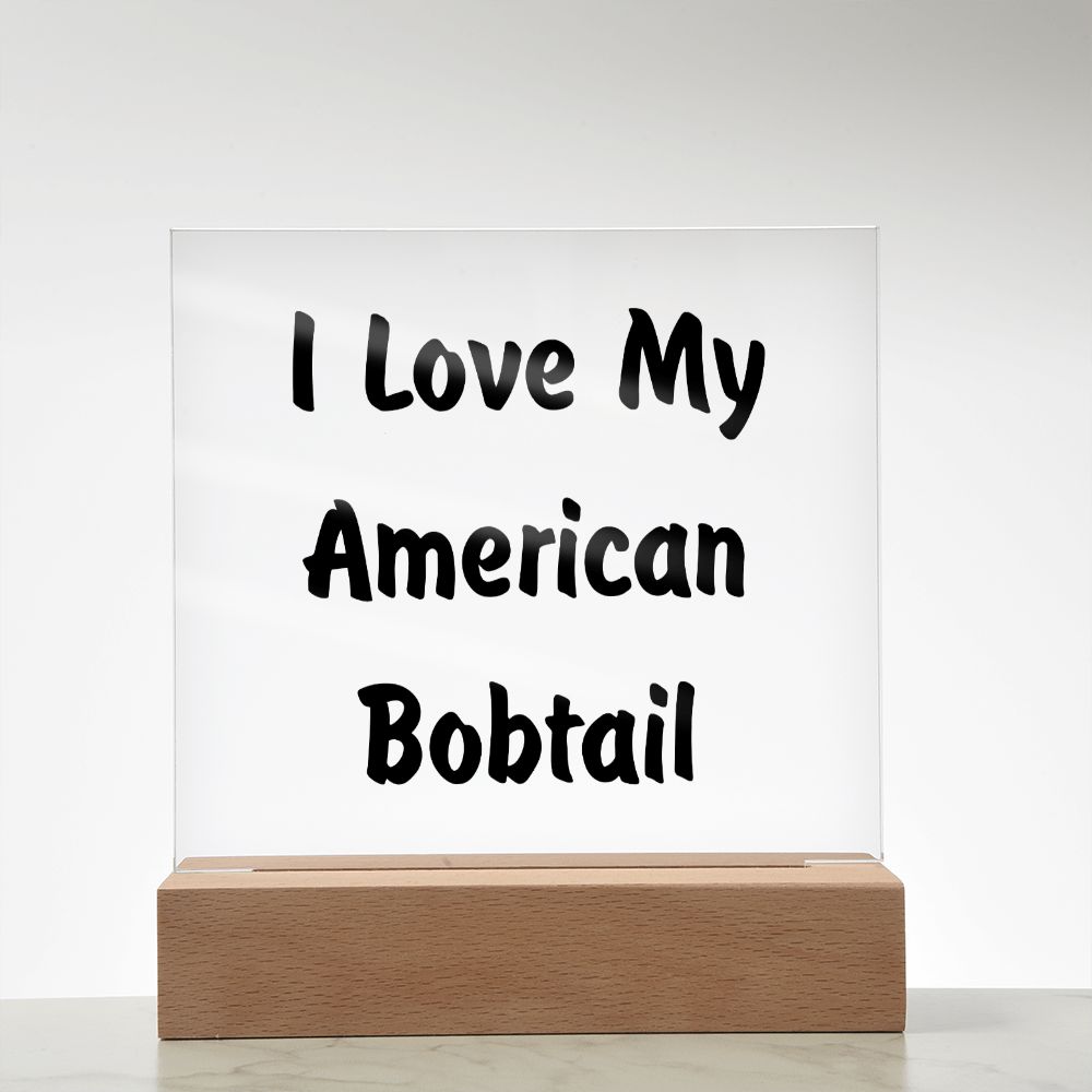 Love My American Bobtail - Square Acrylic Plaque