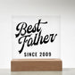 Best Father Since 2009 - Square Acrylic Plaque