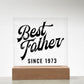 Best Father Since 1973 - Square Acrylic Plaque
