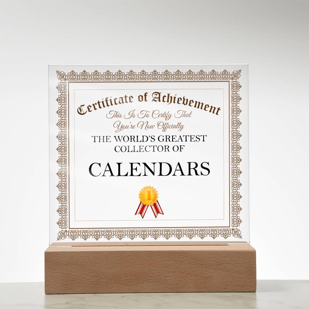 World's Greatest Collector Of Calendars - Square Acrylic Plaque