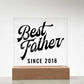 Best Father Since 2018 - Square Acrylic Plaque
