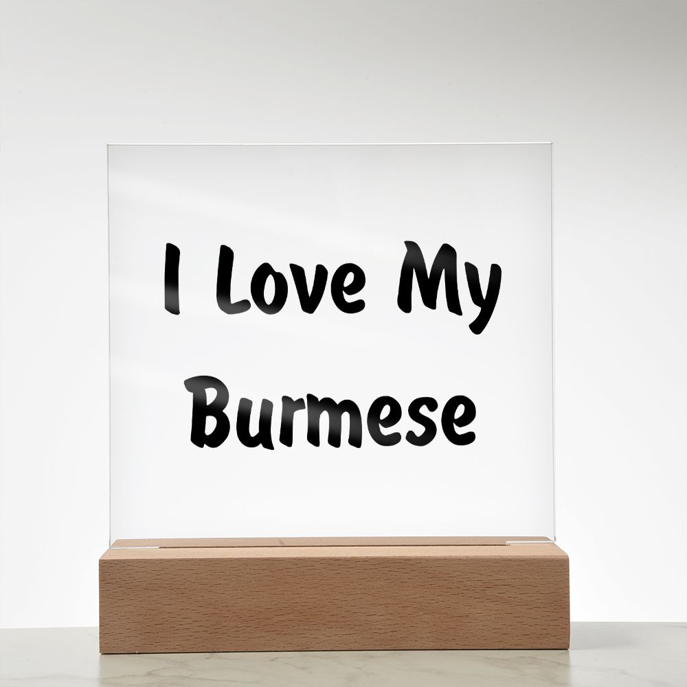 Love My Burmese - Square Acrylic Plaque