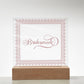 Bridesmade (Rose) - Square Acrylic Plaque