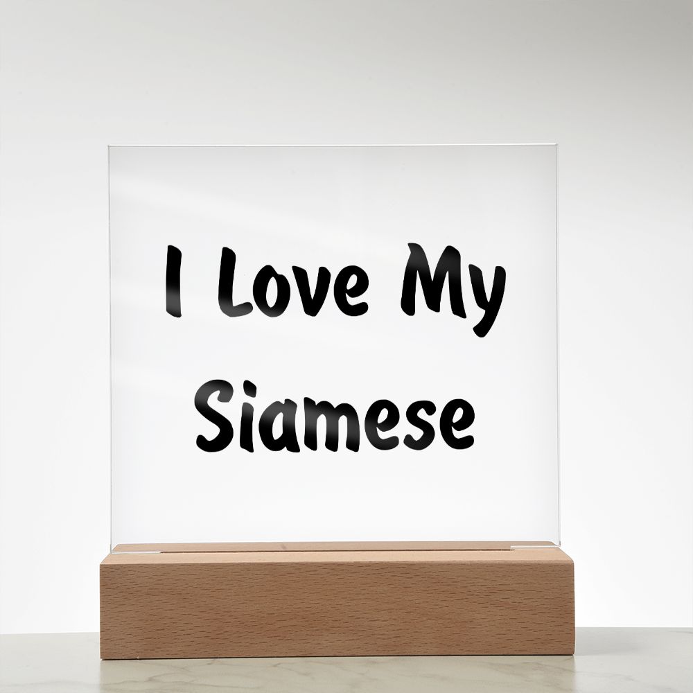 Love My Siamese - Square Acrylic Plaque