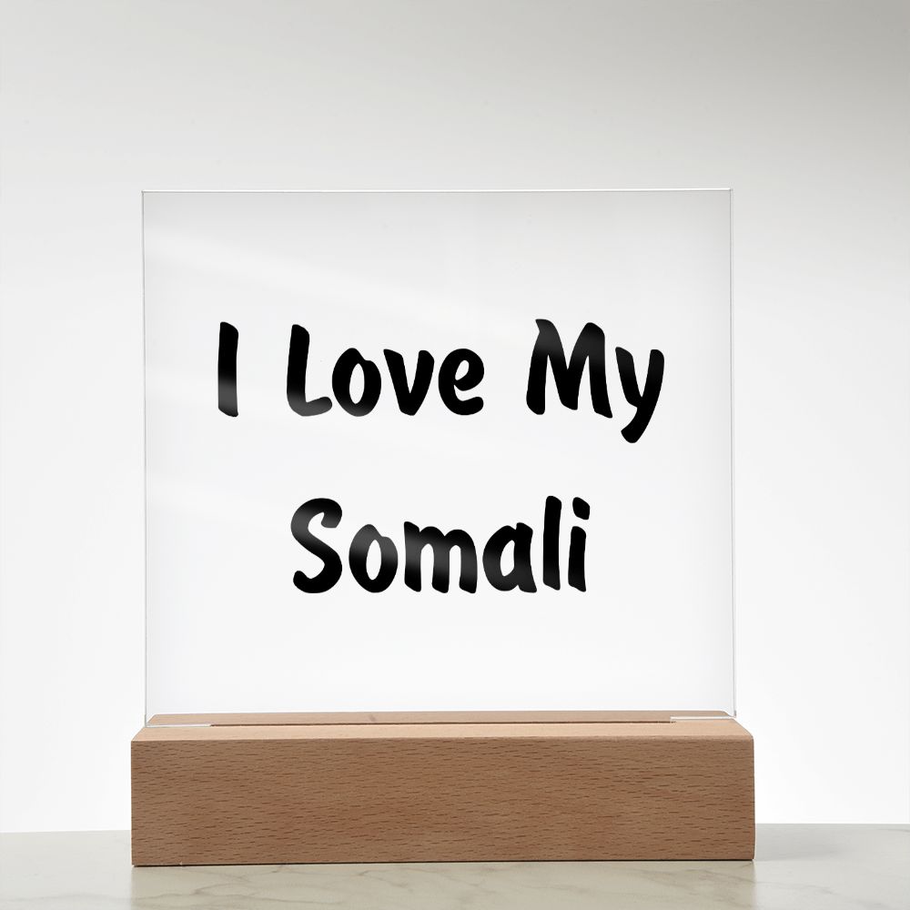 Love My Somali - Square Acrylic Plaque
