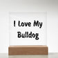 Love My Bulldog v4 - Square Acrylic Plaque
