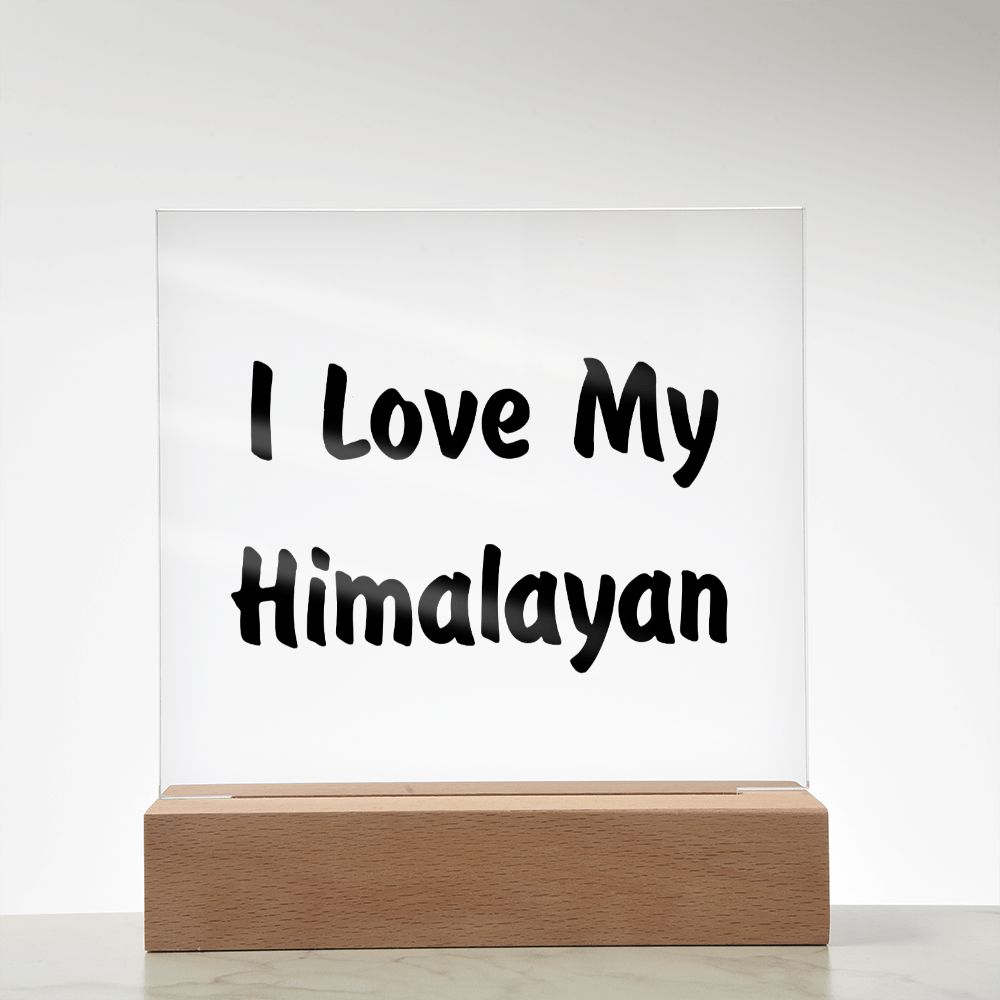Love My Himalayan - Square Acrylic Plaque
