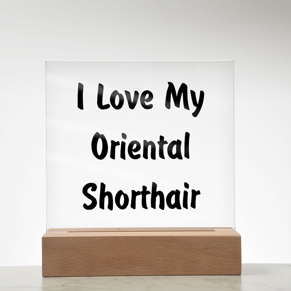Love My Oriental Shorthair - Square Acrylic Plaque