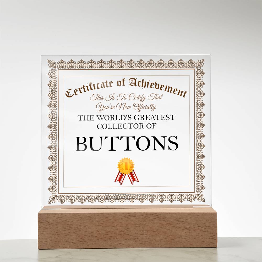 World's Greatest Collector Of Buttons - Square Acrylic Plaque