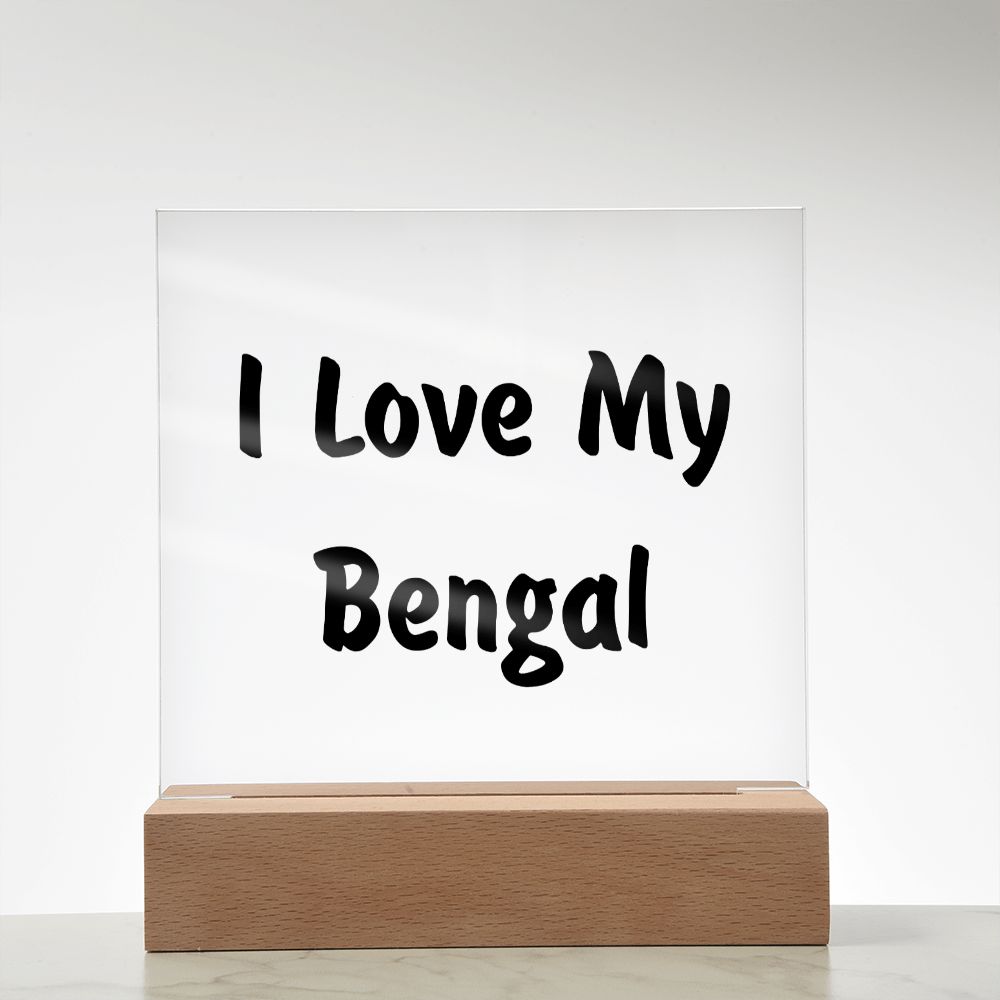Love My Bengal - Square Acrylic Plaque