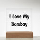 Love My Bombay - Square Acrylic Plaque