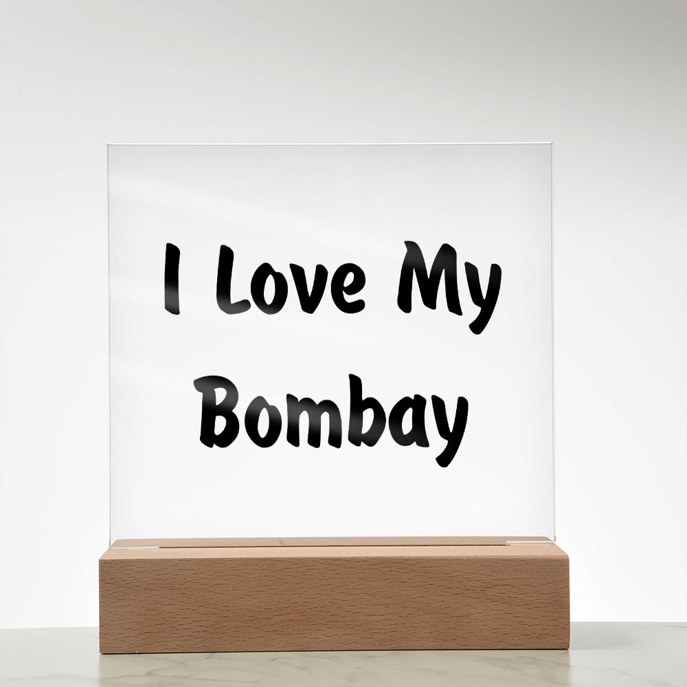 Love My Bombay - Square Acrylic Plaque
