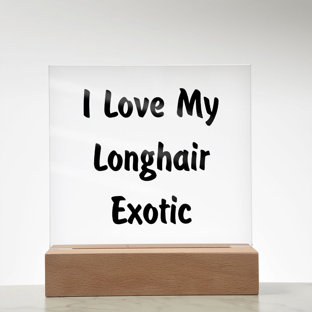 Love My Longhair Exotic - Square Acrylic Plaque