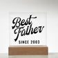 Best Father Since 2003 - Square Acrylic Plaque