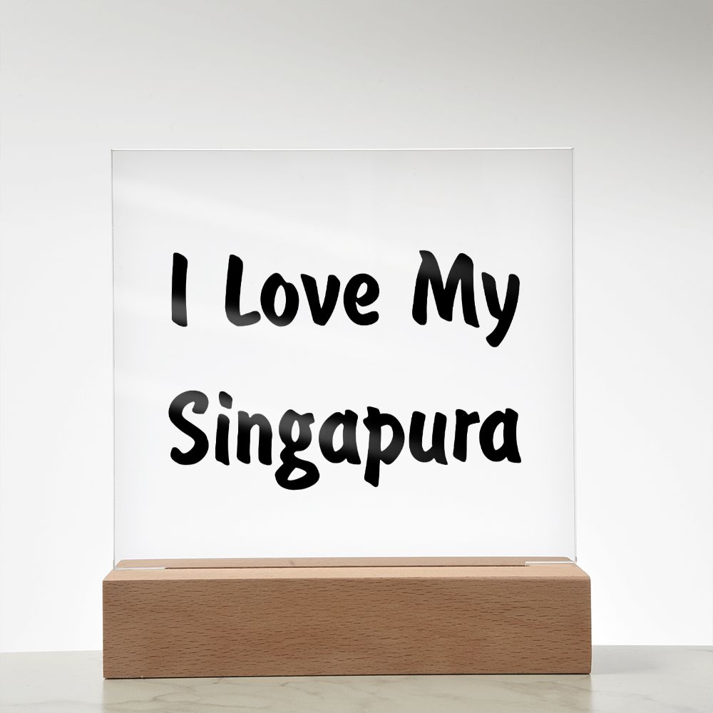 Love My Singapura - Square Acrylic Plaque