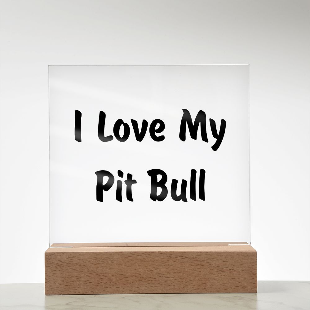Love My Pit Bull v4 - Square Acrylic Plaque