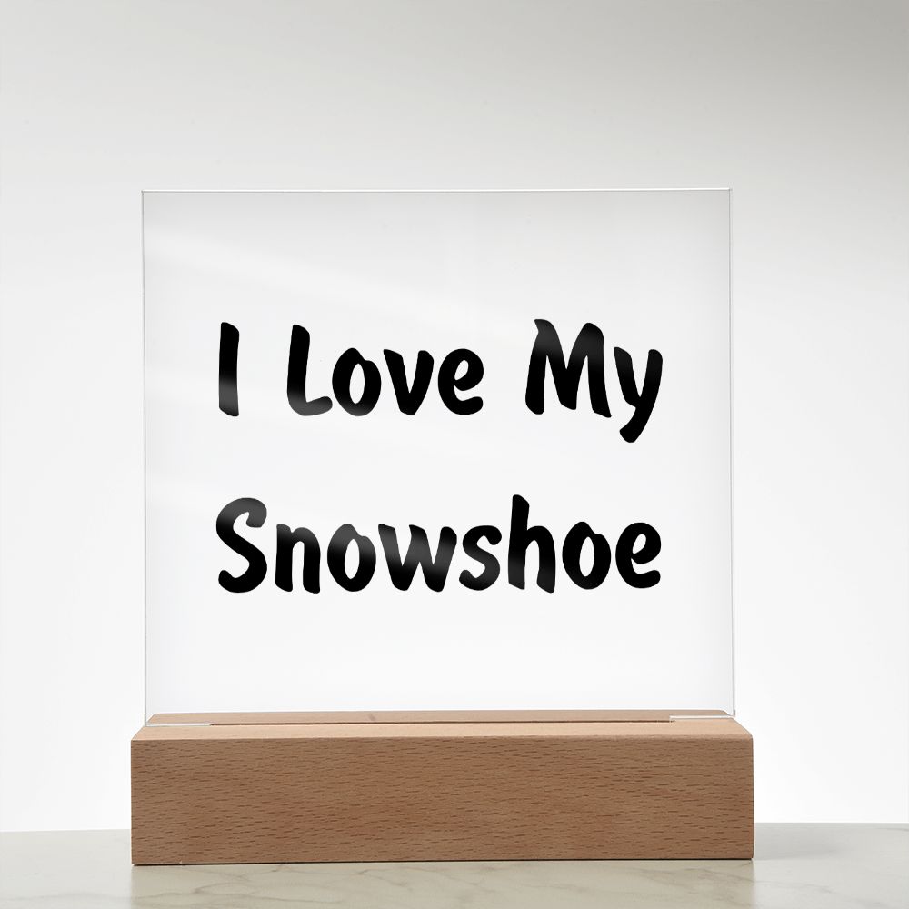 Love My Snowshoe - Square Acrylic Plaque