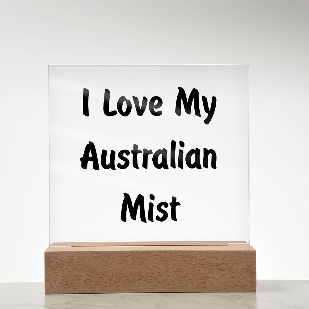 Love My Australian Mist - Square Acrylic Plaque
