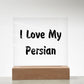 Love My Persian - Square Acrylic Plaque