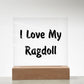 Love My Ragdoll - Square Acrylic Plaque