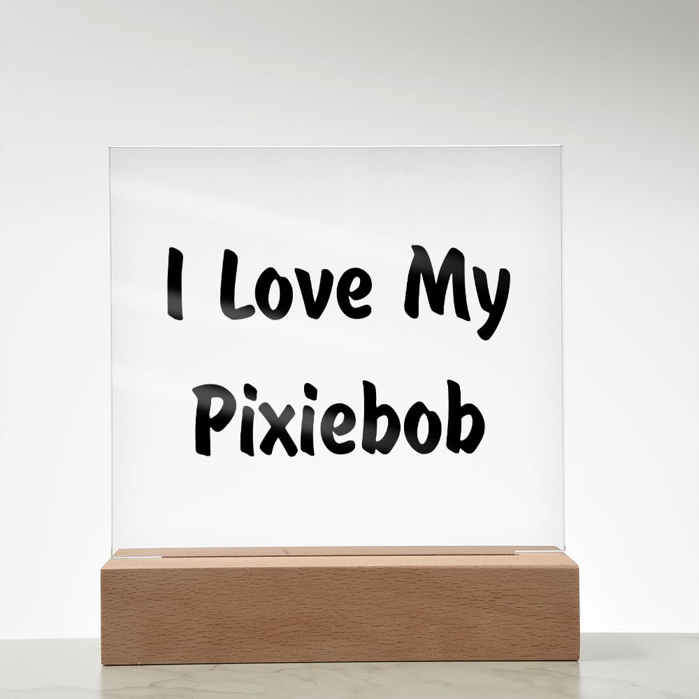 Love My Pixiebob - Square Acrylic Plaque