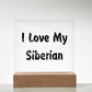 Love My Siberian - Square Acrylic Plaque
