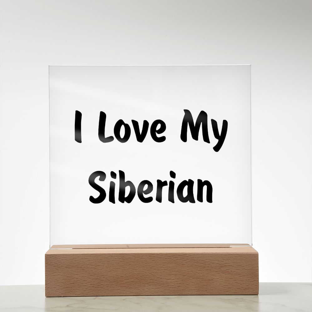 Love My Siberian - Square Acrylic Plaque