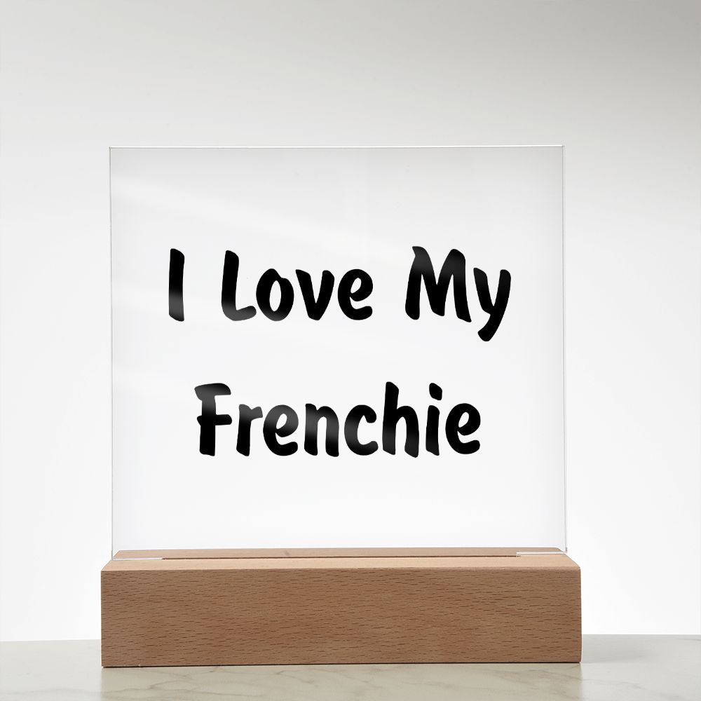 Love My Frenchie v4 - Square Acrylic Plaque