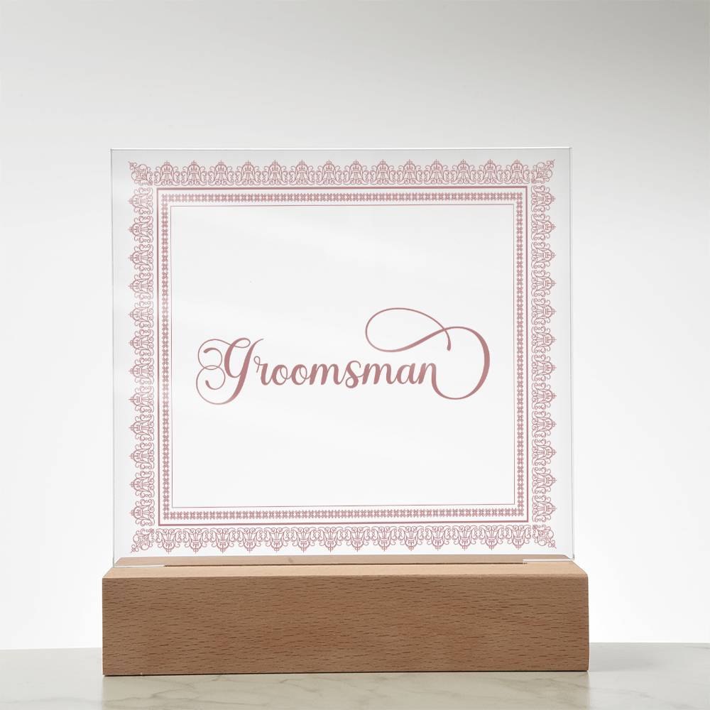 Groomsman (Rose) - Square Acrylic Plaque