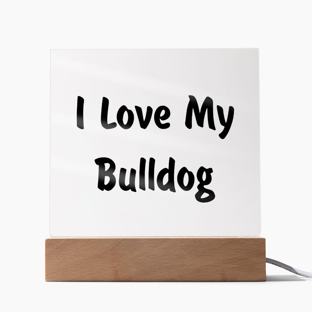 Love My Bulldog v4 - Square Acrylic Plaque
