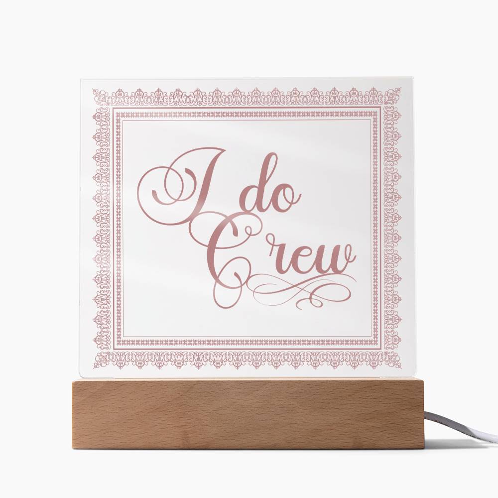I do Crew (Rose) - Square Acrylic Plaque