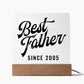 Best Father Since 2005 - Square Acrylic Plaque