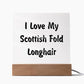 Love My Scottish Fold Longhair - Square Acrylic Plaque