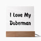 Love My Doberman v4 - Square Acrylic Plaque