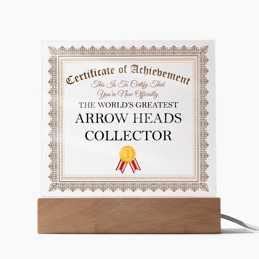 World's Greatest Arrow Heads Collector - Square Acrylic Plaque With LED Lights
