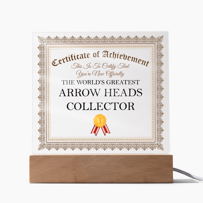World's Greatest Arrow Heads Collector - Square Acrylic Plaque With LED Lights