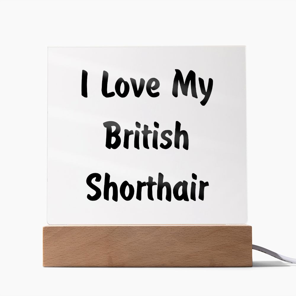 Love My British Shorthair - Square Acrylic Plaque