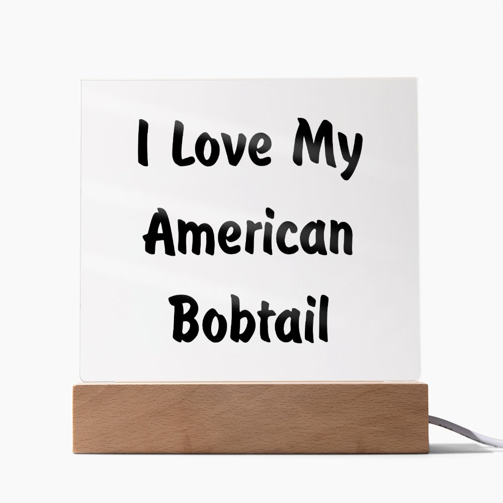Love My American Bobtail - Square Acrylic Plaque