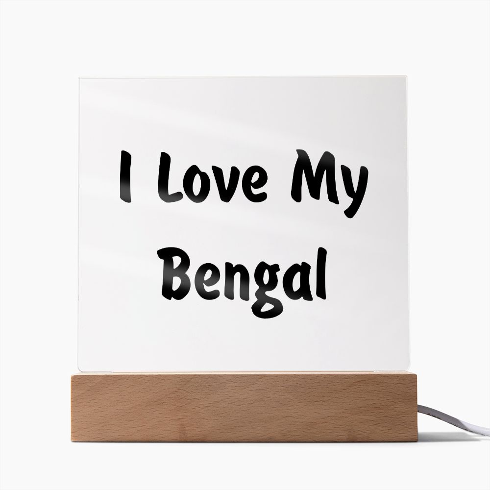Love My Bengal - Square Acrylic Plaque