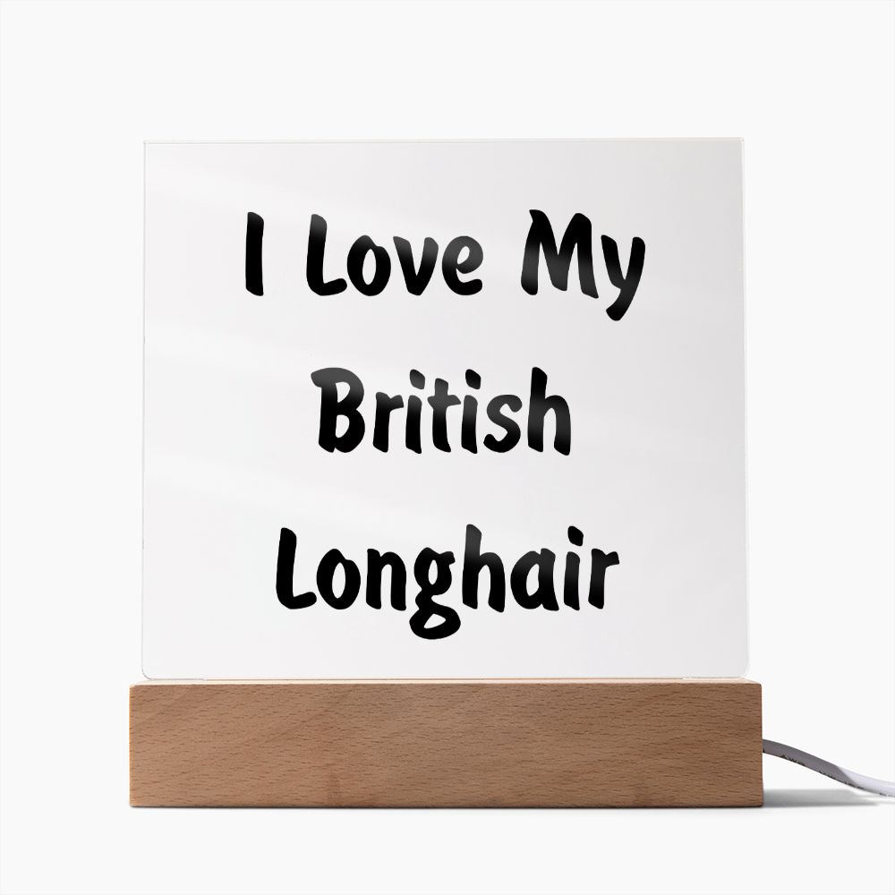 Love My British Longhair - Square Acrylic Plaque
