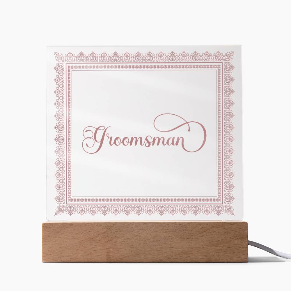 Groomsman (Rose) - Square Acrylic Plaque