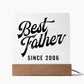Best Father Since 2006 - Square Acrylic Plaque