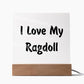 Love My Ragdoll - Square Acrylic Plaque