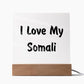 Love My Somali - Square Acrylic Plaque