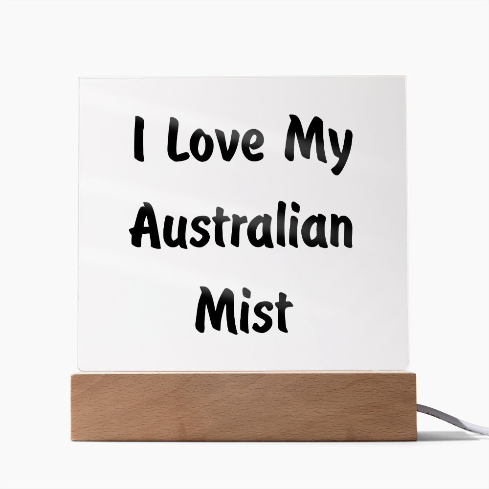 Love My Australian Mist - Square Acrylic Plaque