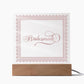 Bridesmade (Rose) - Square Acrylic Plaque